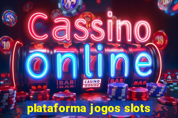 plataforma jogos slots